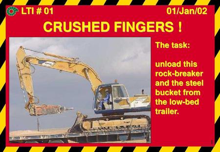 CRUSHED FINGERS ! LTI # 01 01/Jan/02