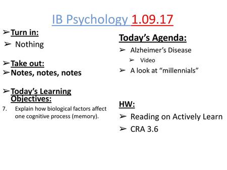 IB Psychology Today’s Agenda: Turn in: Nothing Take out: