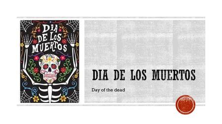 Dia de Los Muertos Day of the dead.