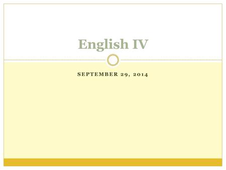 English IV September 29, 2014.