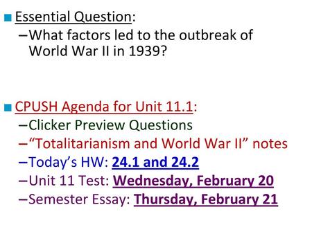 Essential Question: What factors led to the outbreak of World War II in 1939? CPUSH Agenda for Unit 11.1: Clicker Preview Questions “Totalitarianism.