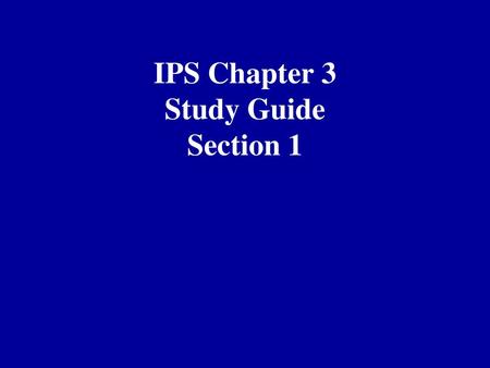 IPS Chapter 3 Study Guide Section 1