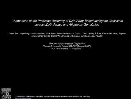 Comparison of the Predictive Accuracy of DNA Array-Based Multigene Classifiers across cDNA Arrays and Affymetrix GeneChips  James Stec, Jing Wang, Kevin.