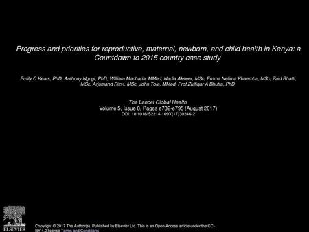 Progress and priorities for reproductive, maternal, newborn, and child health in Kenya: a Countdown to 2015 country case study  Emily C Keats, PhD, Anthony.