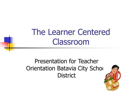 The Learner Centered Classroom