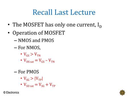 Recall Last Lecture The MOSFET has only one current, ID