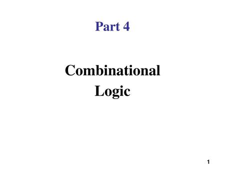 Part 4 Combinational Logic.