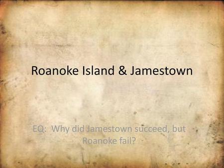 Roanoke Island & Jamestown