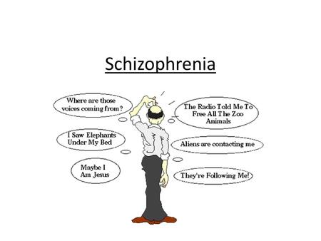 Schizophrenia.