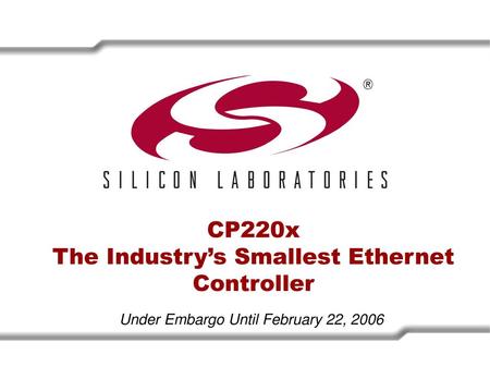 CP220x The Industry’s Smallest Ethernet Controller