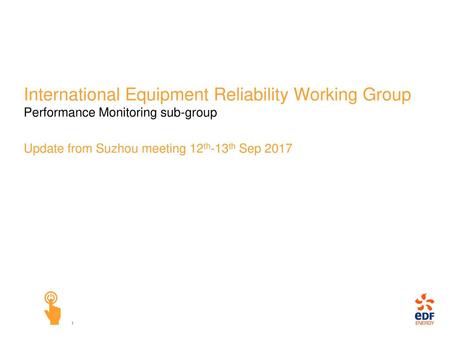 International Equipment Reliability Working Group Performance Monitoring sub-group Update from Suzhou meeting 12th-13th Sep 2017.