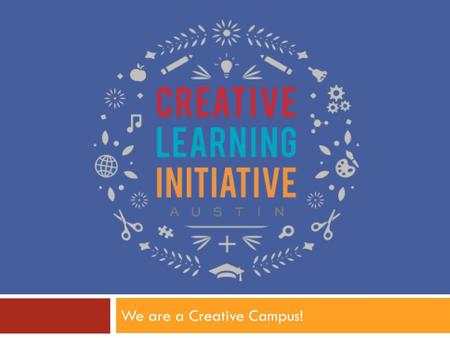 We are a Creative Campus!