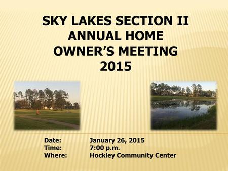 SKY LAKES SECTION II ANNUAL HOME OWNER’S MEETING 2015