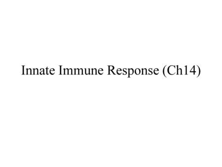 Innate Immune Response (Ch14)