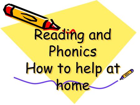 Reading and Phonics How to help at home