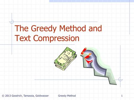 The Greedy Method and Text Compression