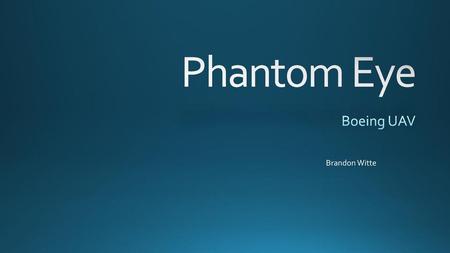 Phantom Eye Boeing UAV Brandon Witte.