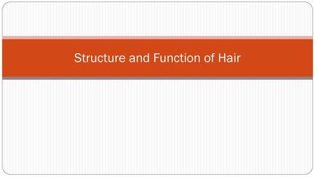 Structure and Function of Hair