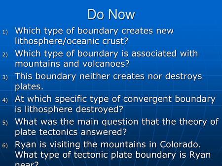 Do Now Which type of boundary creates new lithosphere/oceanic crust?