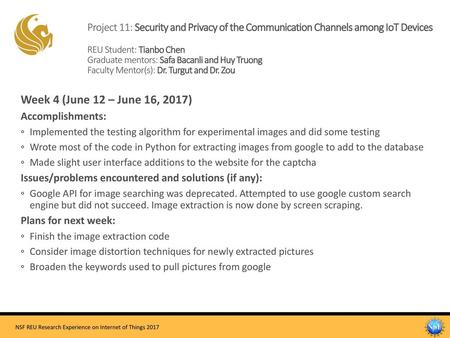 Project 11: Security and Privacy of the Communication Channels among IoT Devices REU Student: Tianbo Chen Graduate mentors: Safa Bacanli and Huy Truong.