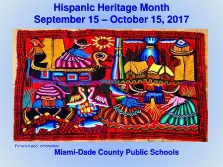 Hispanic Heritage Month September 15 – October 15, 2017