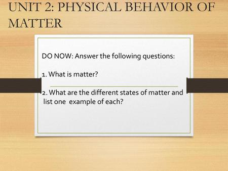 UNIT 2: PHYSICAL BEHAVIOR OF MATTER