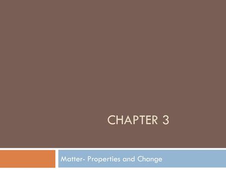 Matter- Properties and Change