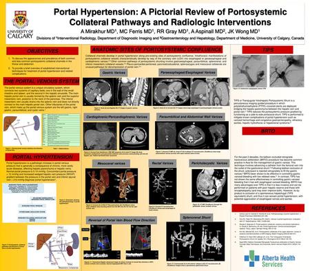 Portal Hypertension: A Pictorial Review of Portosystemic Collateral Pathways and Radiologic Interventions A Mirakhur MD1, MC Ferris MD1, RR Gray MD1, A.