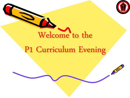 Welcome to the P1 Curriculum Evening