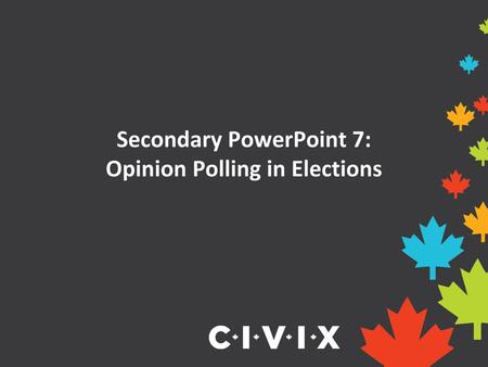 Secondary PowerPoint 7: Opinion Polling in Elections