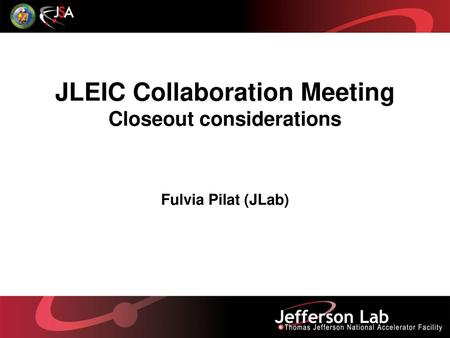 JLEIC Collaboration Meeting Closeout considerations