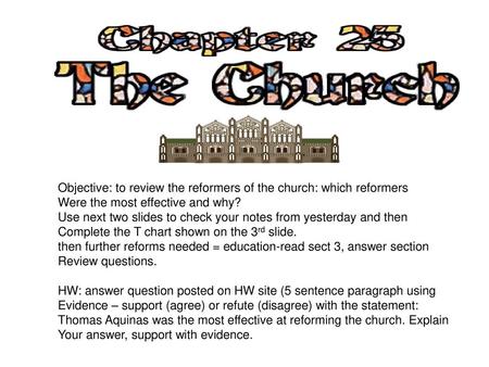 Objective: to review the reformers of the church: which reformers