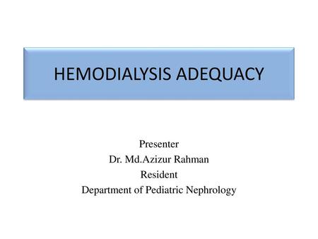 HEMODIALYSIS ADEQUACY