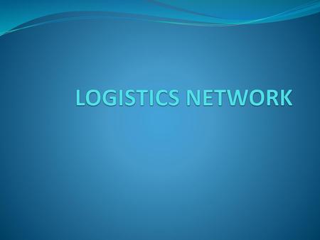 LOGISTICS NETWORK.