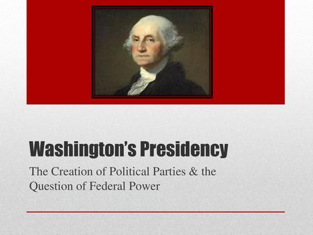 Washington’s Presidency