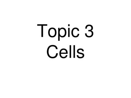 Topic 3 Cells.