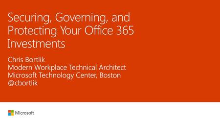 Securing, Governing, and Protecting Your Office 365 Investments