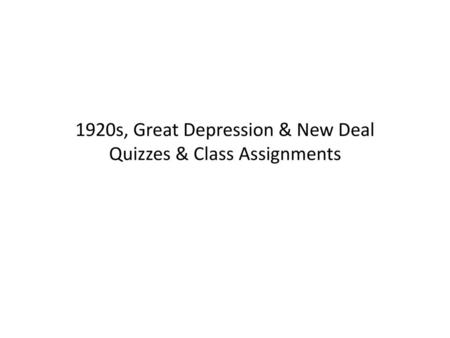 1920s, Great Depression & New Deal Quizzes & Class Assignments