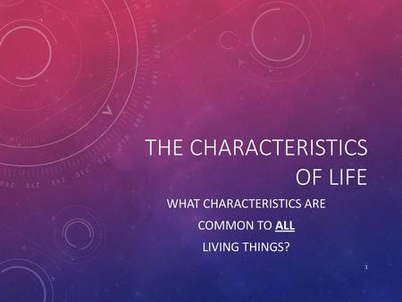 The Characteristics of life