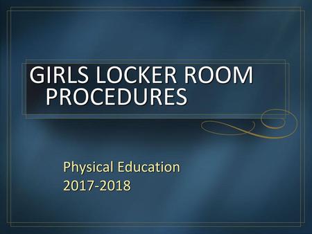 GIRLS LOCKER ROOM PROCEDURES