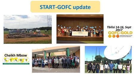 START-GOFC update Tbilisi 14-16, Sept 2017 Cheikh Mbow.