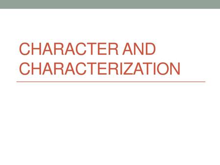 Character and Characterization