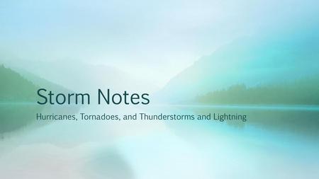 Hurricanes, Tornadoes, and Thunderstorms and Lightning