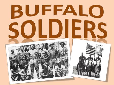 Buffalo soldiers.