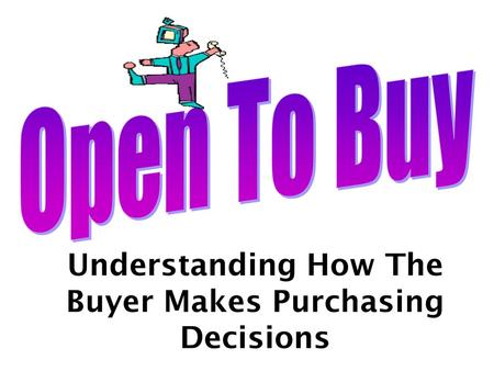 Understanding How The Buyer Makes Purchasing Decisions