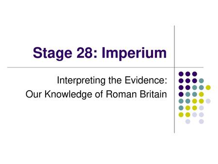 Interpreting the Evidence: Our Knowledge of Roman Britain