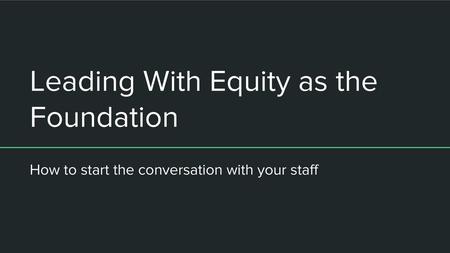 Leading With Equity as the Foundation