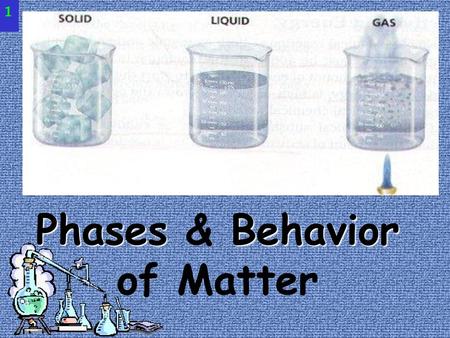 Phases & Behavior of Matter