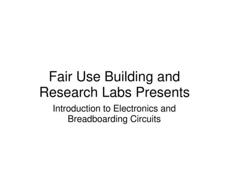 Fair Use Building and Research Labs Presents