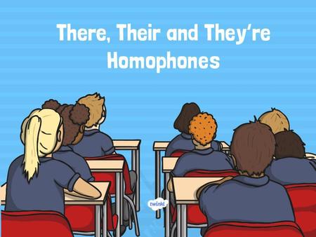 Homophones there their they’re